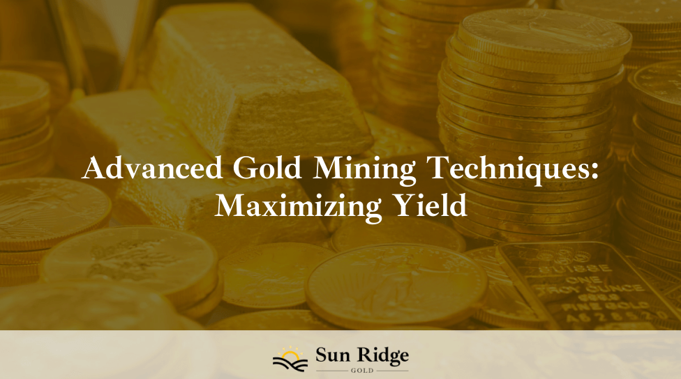 Advanced Gold Mining Techniques: Maximizing Yield