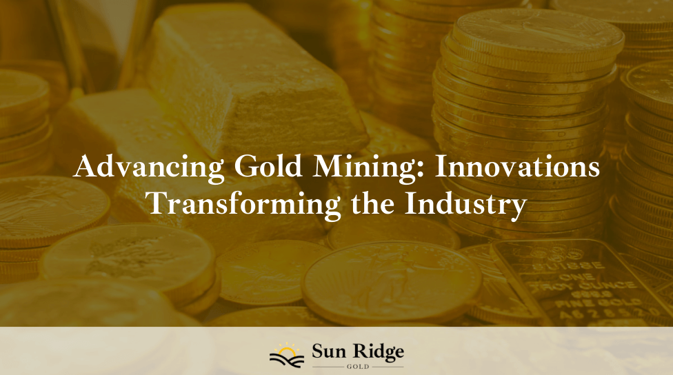 Advancing Gold Mining: Innovations Transforming the Industry