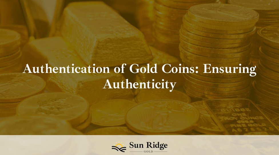 Authentication of Gold Coins: Ensuring Authenticity