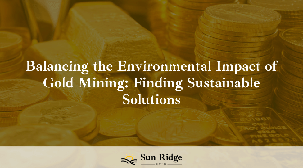 Balancing the Environmental Impact of Gold Mining: Finding Sustainable Solutions