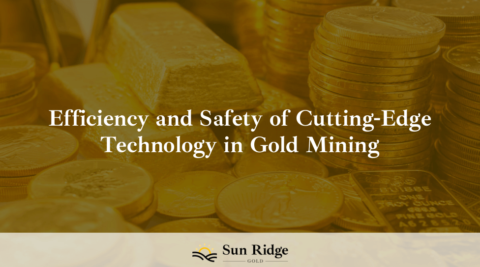 Efficiency and Safety of Cutting-Edge Technology in Gold Mining
