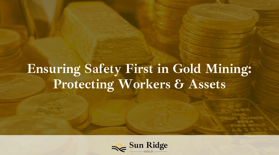 Ensuring Safety First in Gold Mining: Protecting Workers & Assets