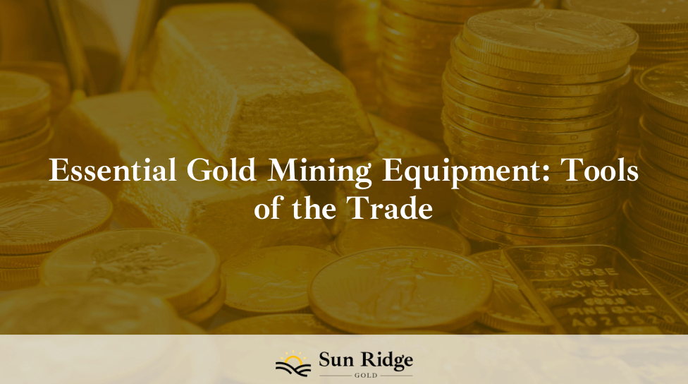 Essential Gold Mining Equipment: Tools of the Trade