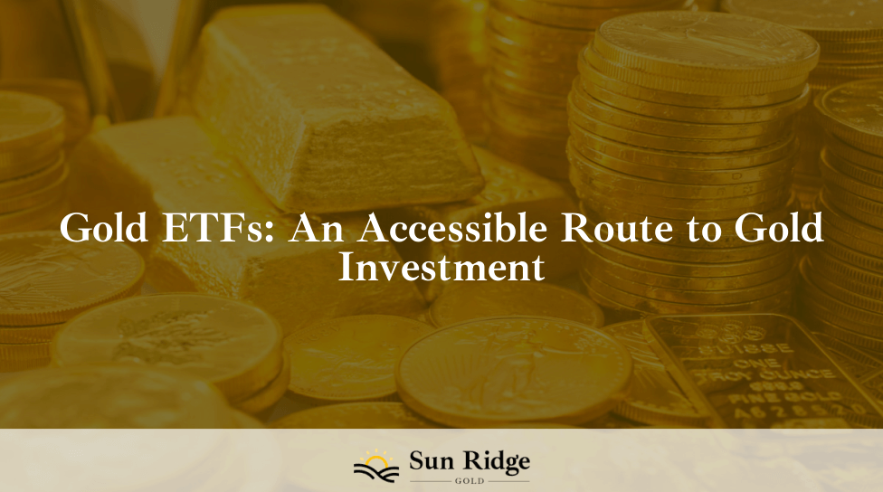 Gold ETFs: An Accessible Route to Gold Investment
