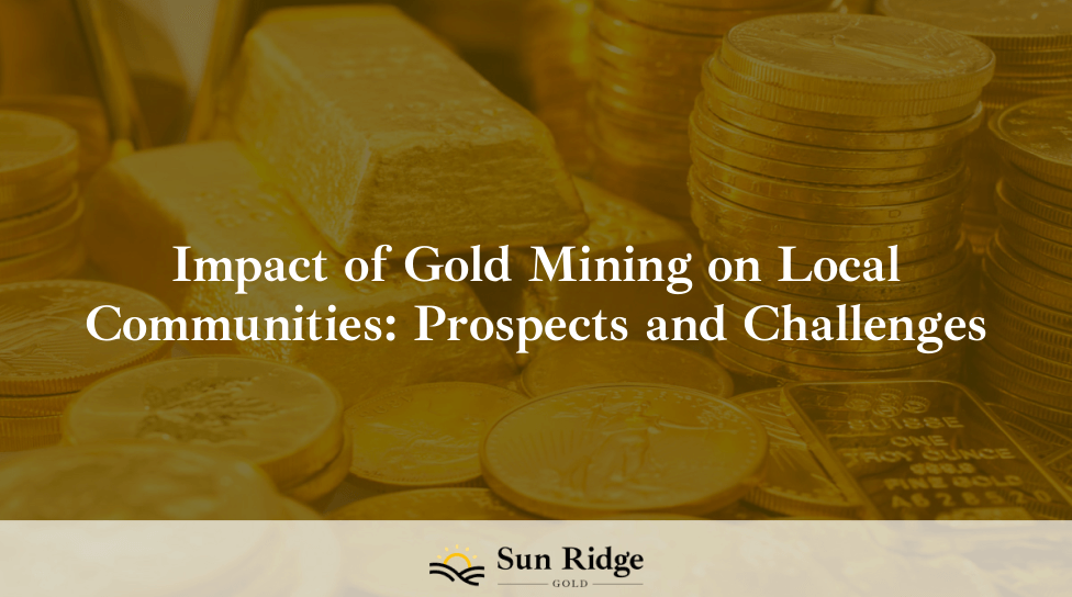 Impact of Gold Mining on Local Communities: Prospects and Challenges