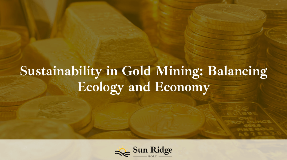 Sustainability in Gold Mining: Balancing Ecology and Economy