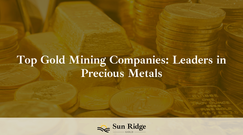 Top Gold Mining Companies: Leaders in Precious Metals