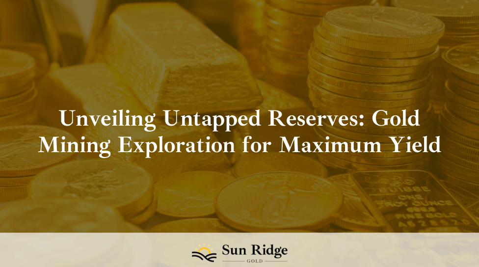 Unveiling Untapped Reserves: Gold Mining Exploration for Maximum Yield