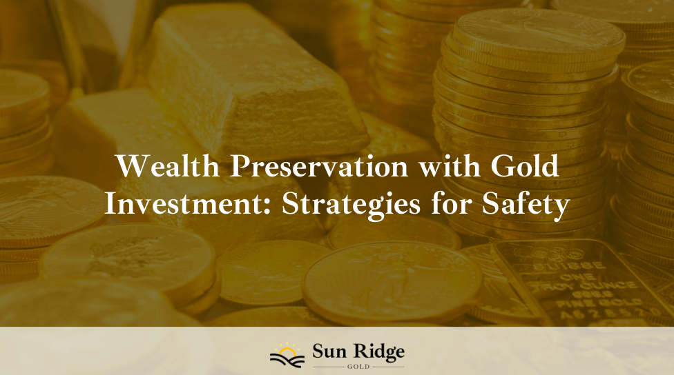Image of article titled Wealth Preservation with Gold Investment: Strategies for Safety