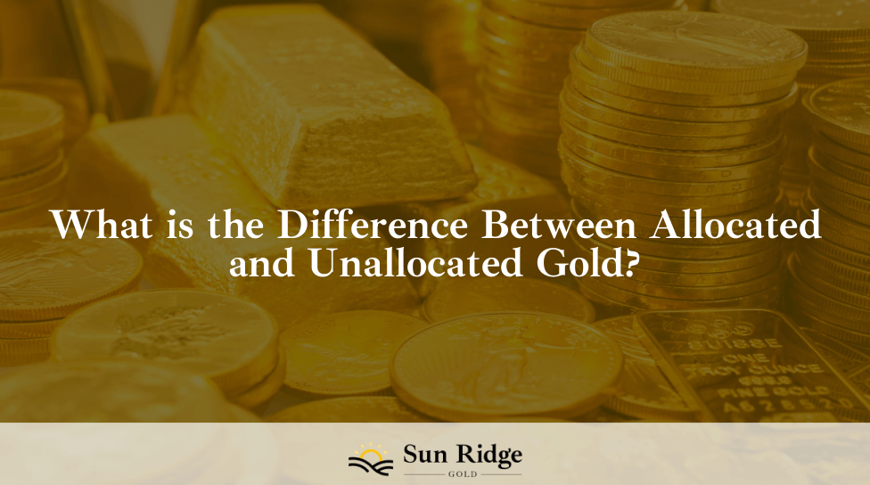 What is the Difference Between Allocated and Unallocated Gold?