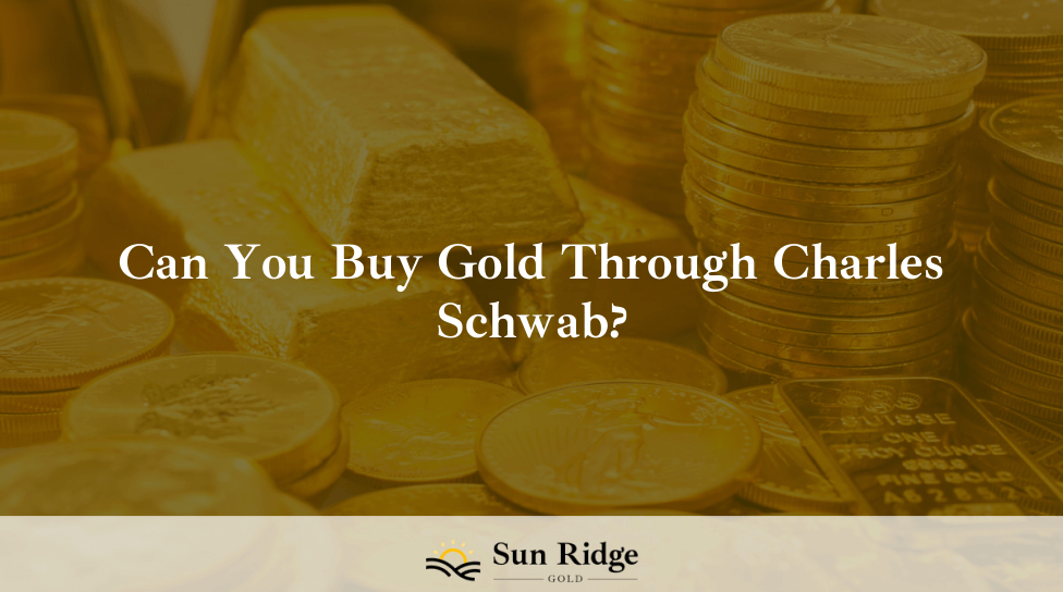Can You Buy Gold Through Charles Schwab?