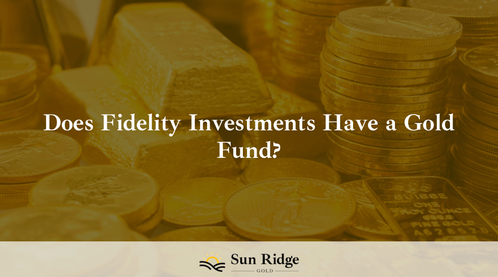 Does Fidelity Investments Have a Gold Fund?