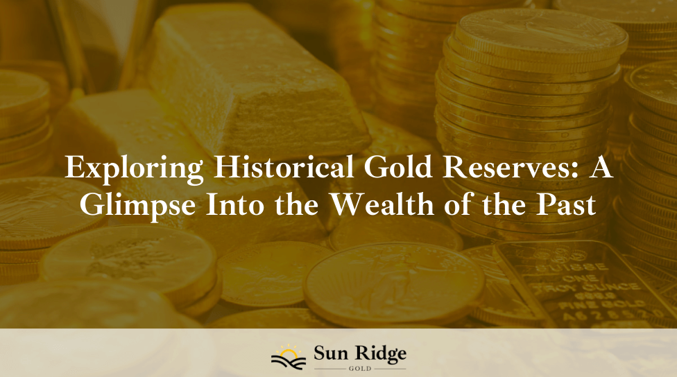 Exploring Historical Gold Reserves: A Glimpse Into the Wealth of the Past