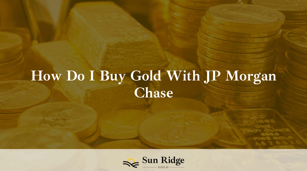 How Do I Buy Gold With JP Morgan Chase