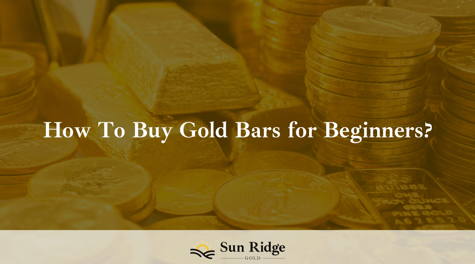 How To Buy Gold Bars for Beginners?