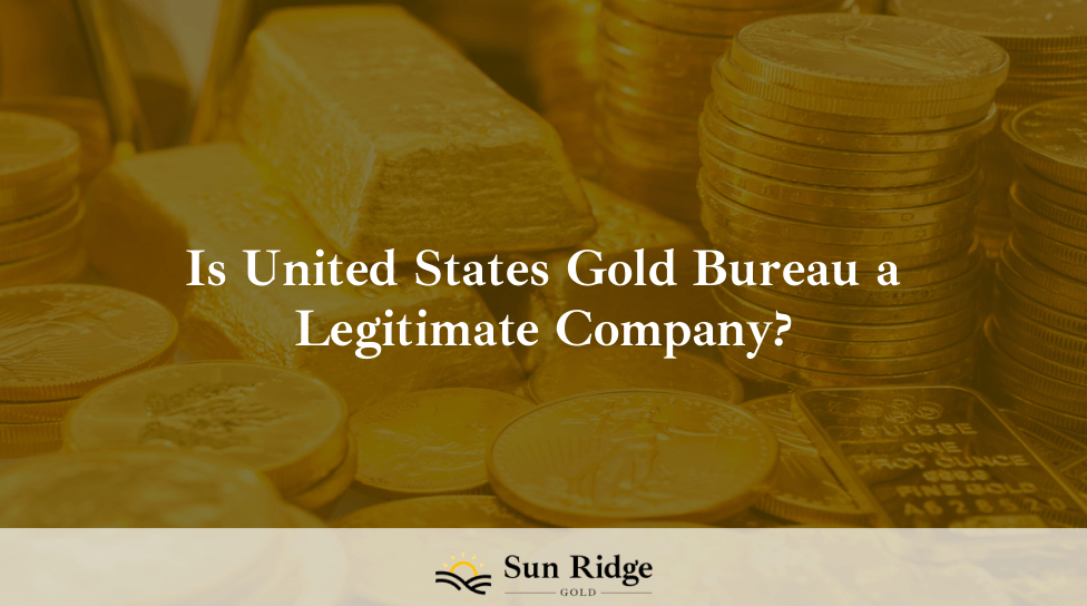 Is United States Gold Bureau a Legitimate Company?
