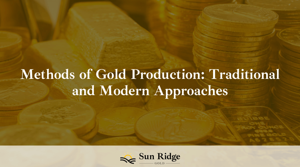 Methods of Gold Production: Traditional and Modern Approaches