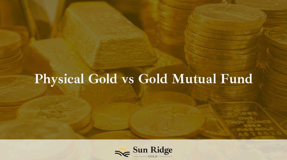 Physical Gold vs Gold Mutual Fund