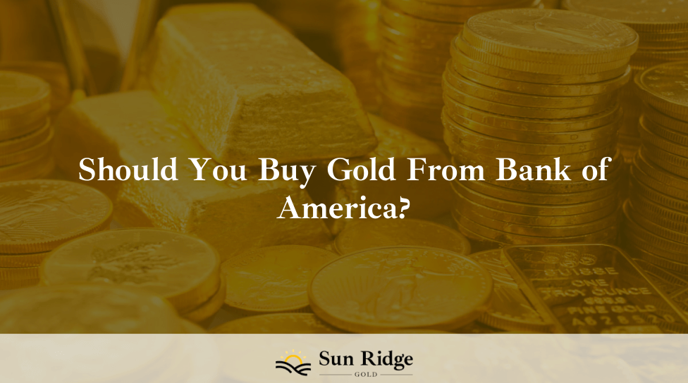 Should You Buy Gold From Bank of America?