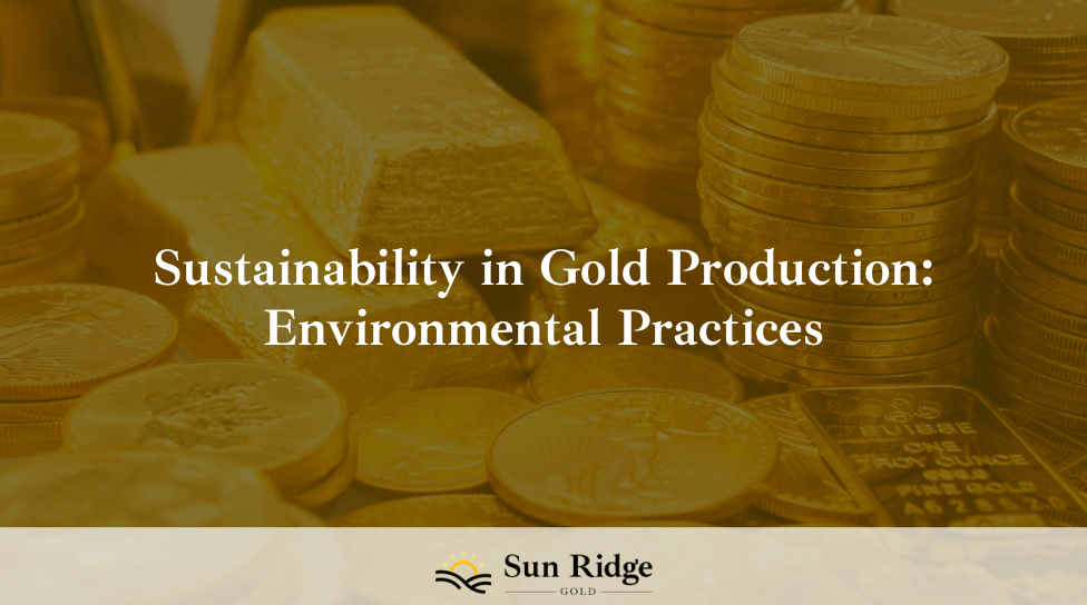 Sustainability in Gold Production: Environmental Practices