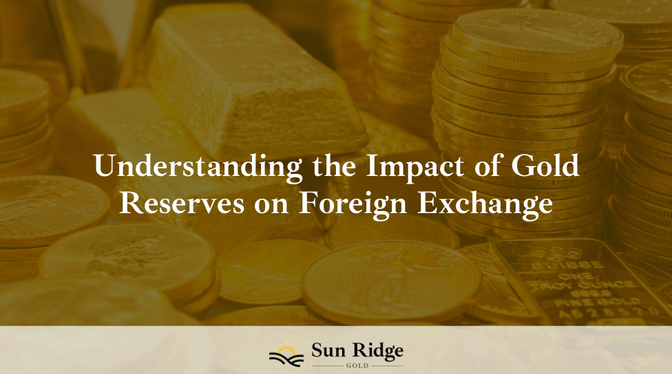 Understanding the Impact of Gold Reserves on Foreign Exchange