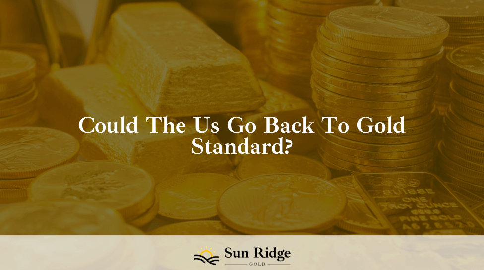 Could The Us Go Back To Gold Standard?