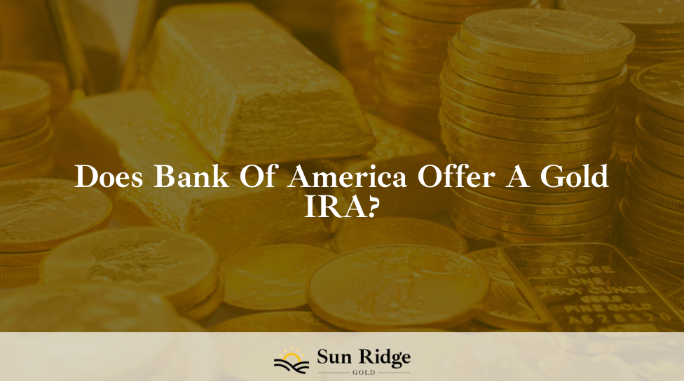 Does Bank Of America Offer A Gold IRA?