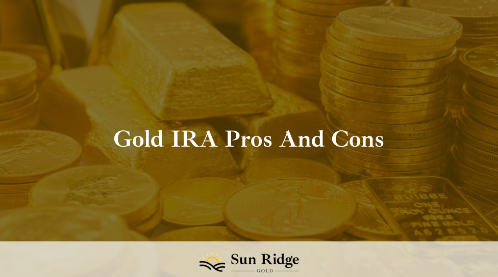 Gold IRA Pros And Cons