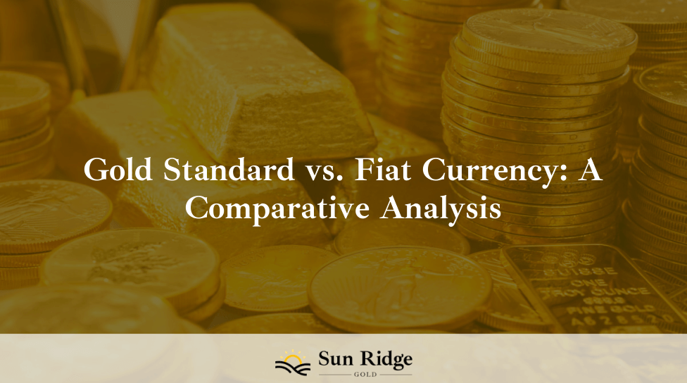 Gold Standard vs. Fiat Currency: A Comparative Analysis