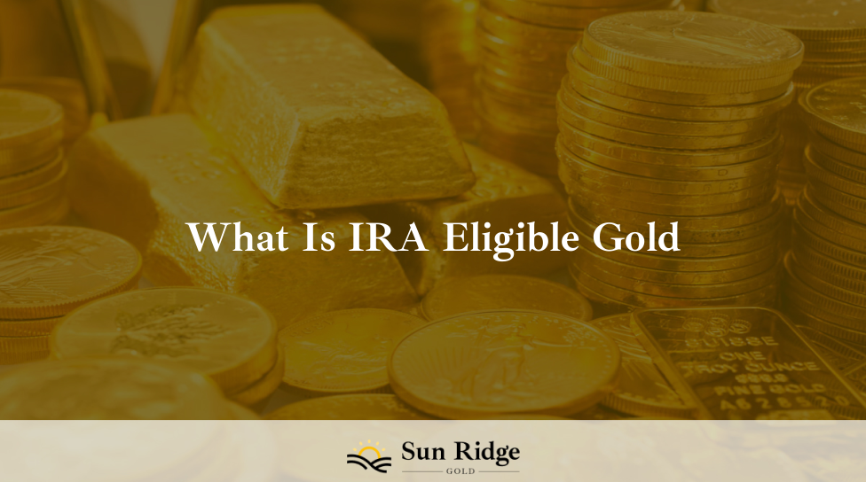 What Is IRA Eligible Gold